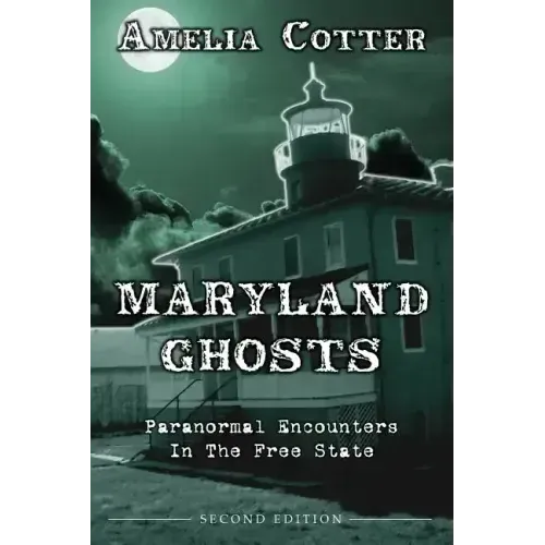 Maryland Ghosts: Paranormal Encounters In The Free State (Second Edition) - Paperback | Books | Wiccan Center