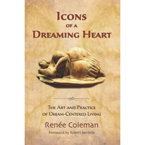 Icons of a Dreaming Heart: The Art and Practice of Dream-Centered Living - Paperback | Books | Wiccan Center