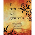 I Am So Grateful: A journal for cultivating gratitude in your life. A gratitude journal. - Paperback