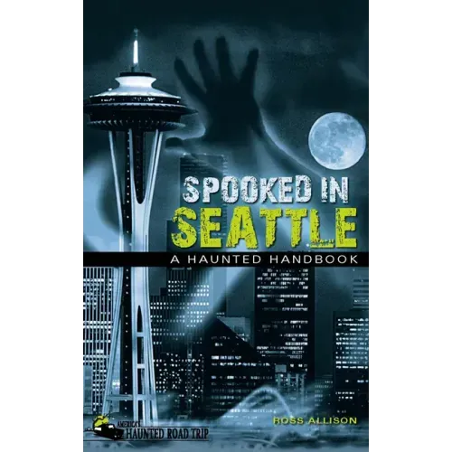 Spooked in Seattle: A Haunted Handbook - Paperback | Books | Wiccan Center