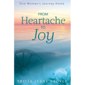 From Heartache to Joy: One Woman's Journey Home - Paperback | Books | Wiccan Center