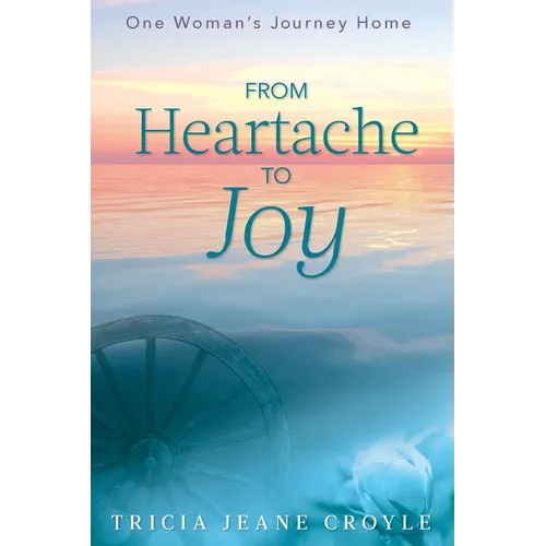 From Heartache to Joy: One Woman's Journey Home - Paperback | Books | Wiccan Center