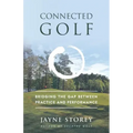 Connected Golf: Bridging the Gap Between Practice and Performance - Paperback