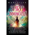 Spirit Communication: Connecting with Spirit Guides, Ancestors, Archangels, and Angels, along with Developing Your Psychic Mediumship Abilit - Hardcover | Books | Wiccan Center