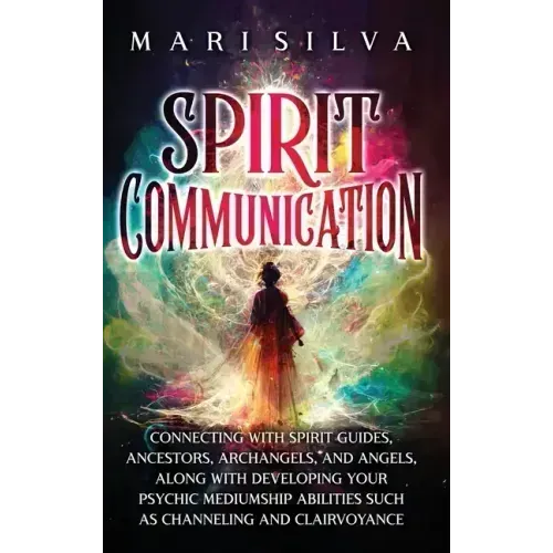 Spirit Communication: Connecting with Spirit Guides, Ancestors, Archangels, and Angels, along with Developing Your Psychic Mediumship Abilit - Hardcover | Books | Wiccan Center
