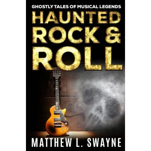 Haunted Rock & Roll: Ghostly Tales Of Musical Legends - Paperback | Books | Wiccan Center