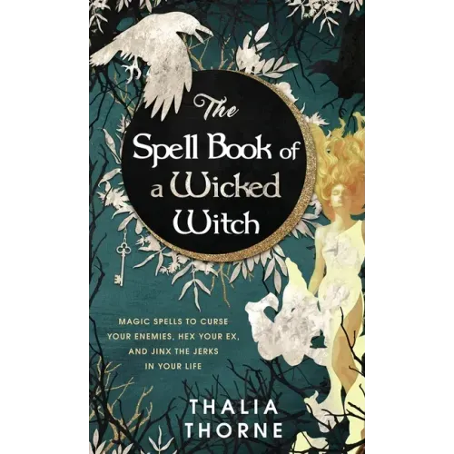 The Spell Book of a Wicked Witch: Magic Spells To Curse Your Enemies, Hex Your Ex, And Jinx The Jerks in Your Life - Hardcover | Books | Wiccan Center