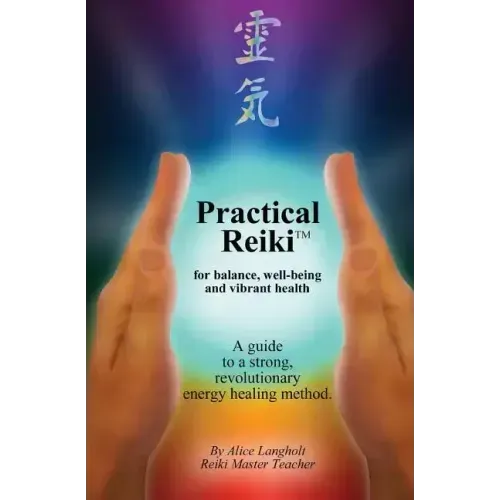Practical Reiki TM: for balance, well-being, and vibrant health. A guide to a simple, revolutionary energy healing method. - Paperback