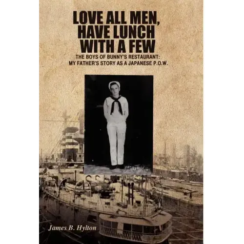 Love All Men, Have Lunch with a Few: The Boys of Bunny's Restaurant: My Father's Story as a Japanese P.O.W. - Hardcover | Books | Wiccan Center