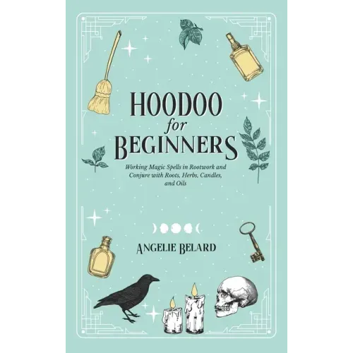 Hoodoo For Beginners: Working Magic Spells in Rootwork and Conjure with Roots, Herbs, Candles, and Oils - Hardcover | Books | Wiccan Center
