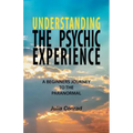 Understanding the Psychic Experience: A Beginners Journey to the Paranormal - Paperback | Books | Wiccan Center