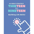40 Great Strategy. THIRTEEN to NINETEEN. Building Life Skills!: It's a Building Skills Time! TEENs! Self-Help, Skills' Development and Dad's Advice Bo - Paperback