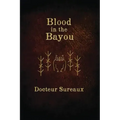 Blood in the Bayou: A Record of the Operations and Blessed Techniques Of a Doctor of Conjure-Work - Paperback | Books | Wiccan Center