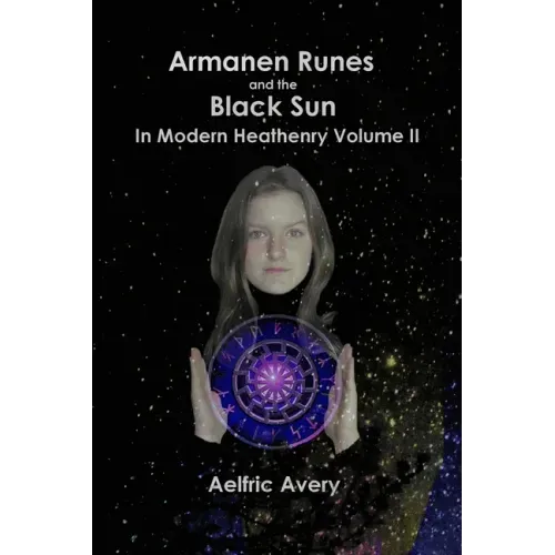 Armanen Runes and the Black Sun in Modern Heathenry Volume II - Paperback