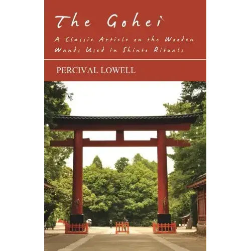 The Gohei - A Classic Article on the Wooden Wands Used in Shinto Rituals - Paperback