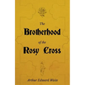 The Brotherhood of the Rosy Cross - A History of the Rosicrucians - Paperback | Books | Wiccan Center