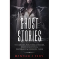 Ghost Stories: True crimes, Paranormal stories, Demon encounters, poltergeist & unsolved cases. - Paperback | Books | Wiccan Center