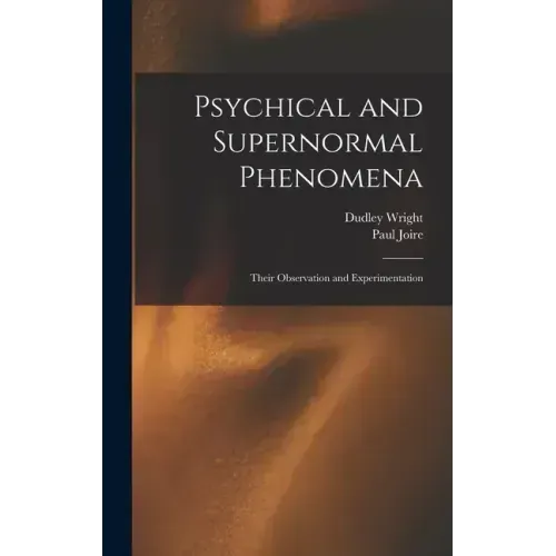 Psychical and Supernormal Phenomena: Their Observation and Experimentation - Hardcover | Books | Wiccan Center
