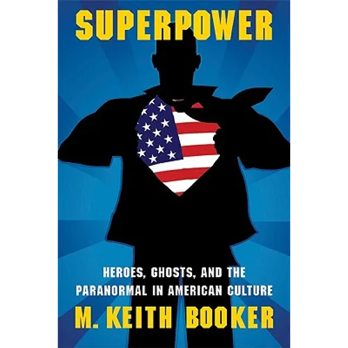 Superpower: Heroes, Ghosts, and the Paranormal in American Culture - Paperback | Books | Wiccan Center