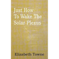 Just How To Wake The Solar Plexus - Paperback | Books | Wiccan Center