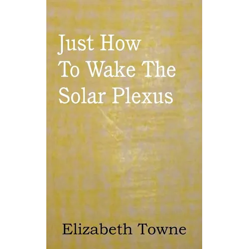 Just How To Wake The Solar Plexus - Paperback | Books | Wiccan Center