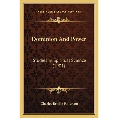 Dominion And Power: Studies In Spiritual Science (1901) - Paperback | Books | Wiccan Center