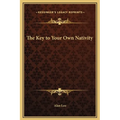 The Key to Your Own Nativity - Hardcover