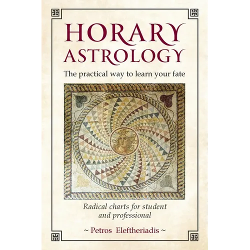 Horary Astrology: The Practical Way to Learn Your Fate: Radical Charts for Student and Professional - Paperback | Books | Wiccan Center