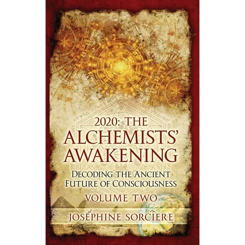 2020 - The Alchemist's Awakening Volume Two: Decoding The Ancient Future of Consciousness - Hardcover | Books | Wiccan Center