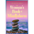 The Woman's Book of Mindfulness: Finding Freedom Through Awareness, Acceptance, and Self-Compassion - Paperback