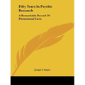 Fifty Years In Psychic Research: A Remarkable Record Of Phenomenal Facts - Paperback | Books | Wiccan Center