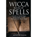 Wicca Book of Spells: A Guide to Candle Magic, Herbal Spells, Crystal, Witchcraft and Wiccan Belief - Paperback | Books | Wiccan Center