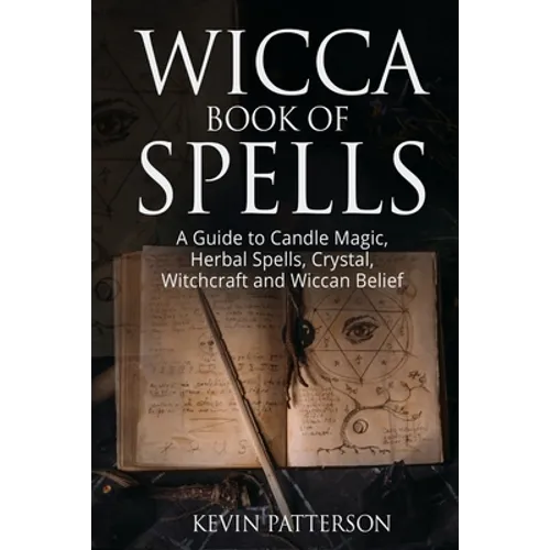 Wicca Book of Spells: A Guide to Candle Magic, Herbal Spells, Crystal, Witchcraft and Wiccan Belief - Paperback | Books | Wiccan Center