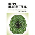 Happy, Healthy Teens: Why Focusing on Relationships Works - Paperback | Books | Wiccan Center
