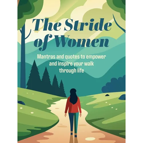 The Stride of Women: Mantras and Quotes to Empower and Inspire Your Walk Through Life - Hardcover