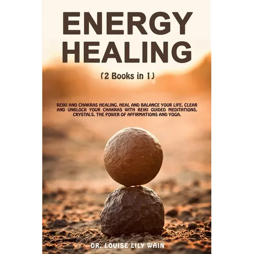 Energy Healing: 2 Books in 1: Reiki and Chakras Healing. Heal and Balance Your life, Clear and Unblock your Chakras with Reiki Guided - Paperback | Books | Wiccan Center