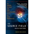 The Source Field Investigations: The Hidden Science and Lost Civilizations Behind the 2012 Prophecies - Paperback