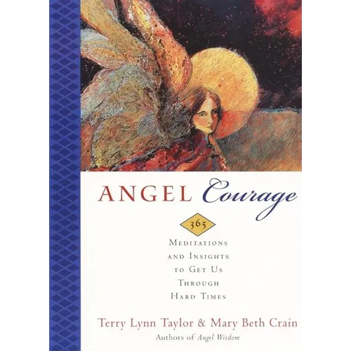 Angel Courage: 365 Meditations and Insights to Get Us Through Hard Times - Paperback | Books | Wiccan Center