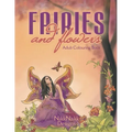 Fairies and Flowers: Adult Colouring Book - Paperback
