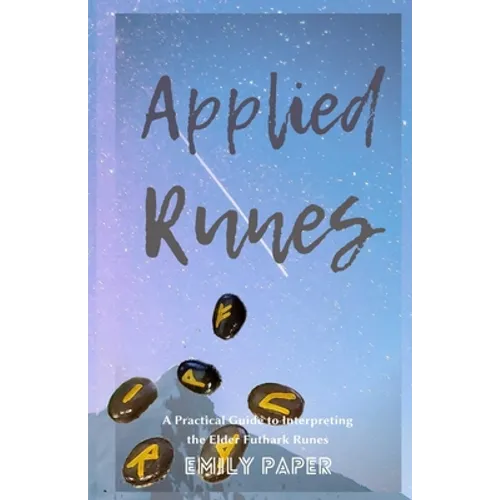 Applied Runes: An Excessively Practical Guide to Interpreting the Elder Futhark Runes - Paperback | Books | Wiccan Center