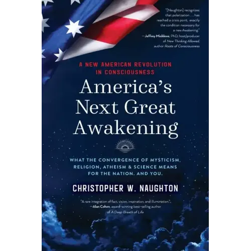 America's Next Great Awakening: What the Convergence of Mysticism, Religion, Atheism & Science Means for the Nation. And You. - Paperback | Books | Wiccan Center