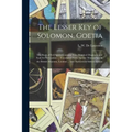 The Lesser Key of Solomon, Goetia: the Book of Evil Spirits Contains Two Hundred Diagrams and Seals for Invocation ... Translated From Ancient Manuscr - Paperback | Books | Wiccan Center