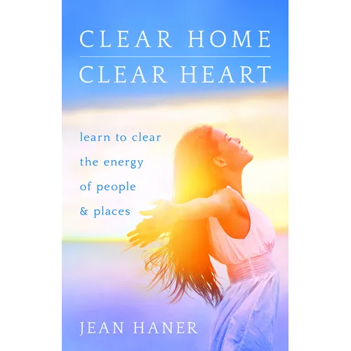 Clear Home, Clear Heart: Learn to Clear the Energy of People & Places - Paperback | Books | Wiccan Center