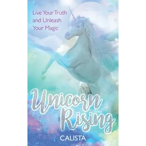 Unicorn Rising: Live Your Truth and Unleash Your Magic - Paperback | Books | Wiccan Center