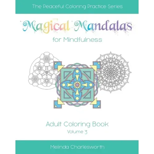 Magical Mandalas for Mindfulness: Adult Coloring Book - Volume 3 - Paperback