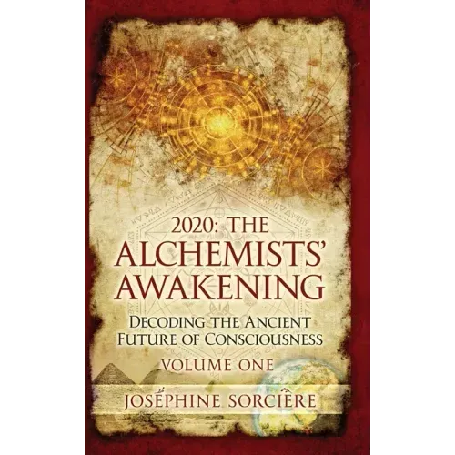 2020: The Alchemists' Awakening Volume One: Decoding The Ancient Future of Consciousness - Hardcover | Books | Wiccan Center