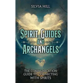 Spirit Guides and Archangels: The Communication Guide to Connecting with Spirits - Hardcover | Books | Wiccan Center