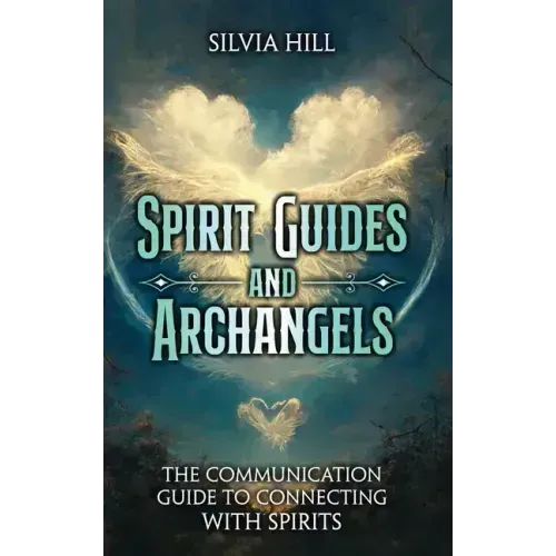 Spirit Guides and Archangels: The Communication Guide to Connecting with Spirits - Hardcover | Books | Wiccan Center
