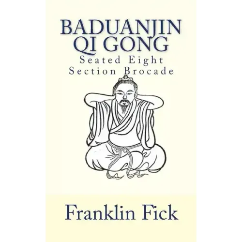 Baduanjin Qi Gong: Seated Eight Section Brocade - Paperback