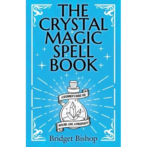 The Crystal Magic Spell Book: A Beginner's Guide For Healing, Love, and Prosperity - Paperback | Books | Wiccan Center